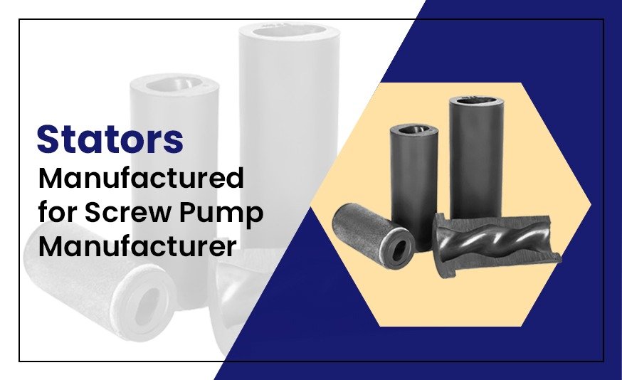 Stators Manufactured for a Screw Pump Manufacturer